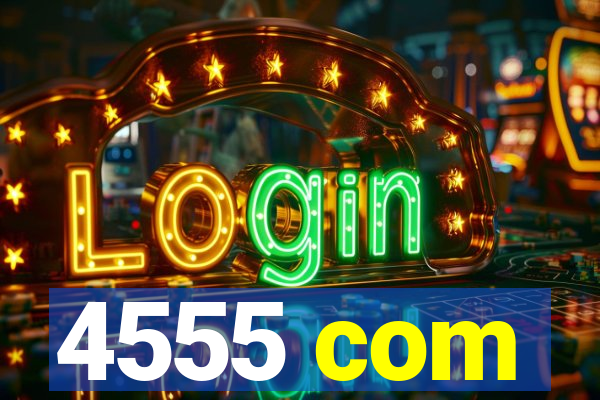4555 com